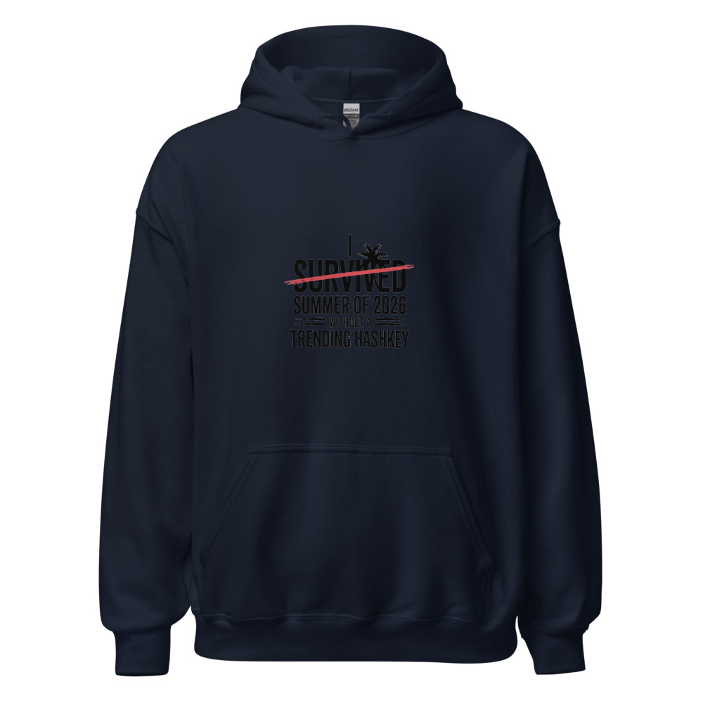 I SURVIVED THE SUMMER OF 2026 WITHOUT A TRENDING HASHKEY - hoodie