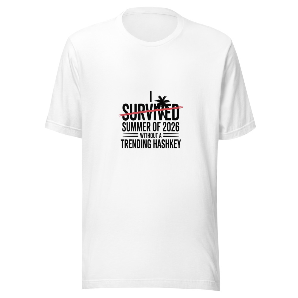 I SURVIVED THE SUMMER OF 2026 WITHOUT A TRENDING HASHKEY - tshirt