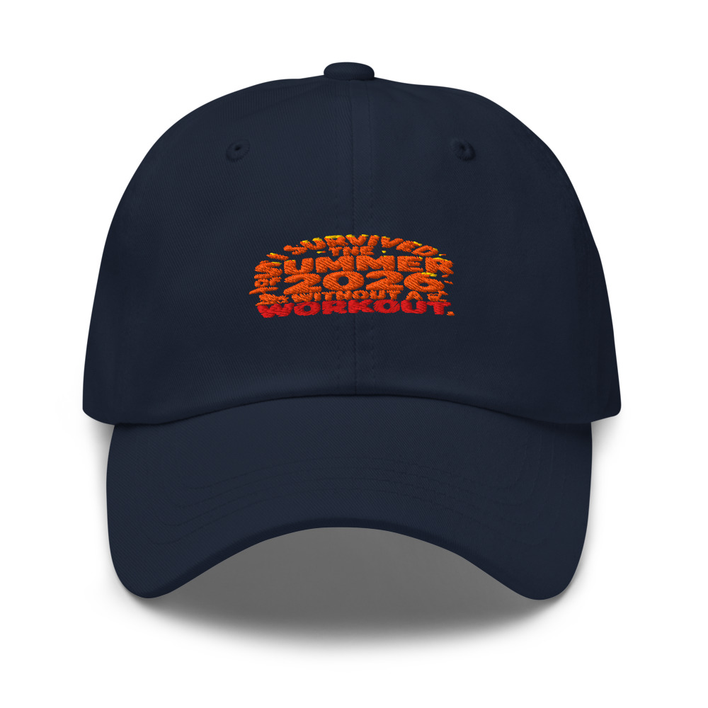 I SURVIVED THE SUMMER OF 2026 WITHOUT A WORKOUT - hat