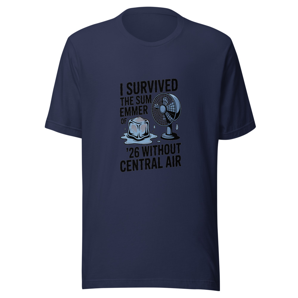 I Survived the Summer of '26 Without Central Air - tshirt