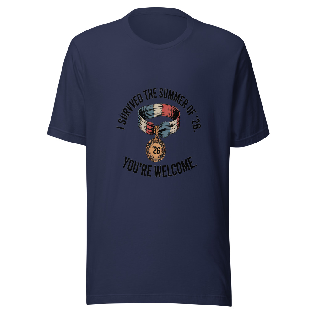 I Survived the Summer of '26. You're Welcome. - tshirt