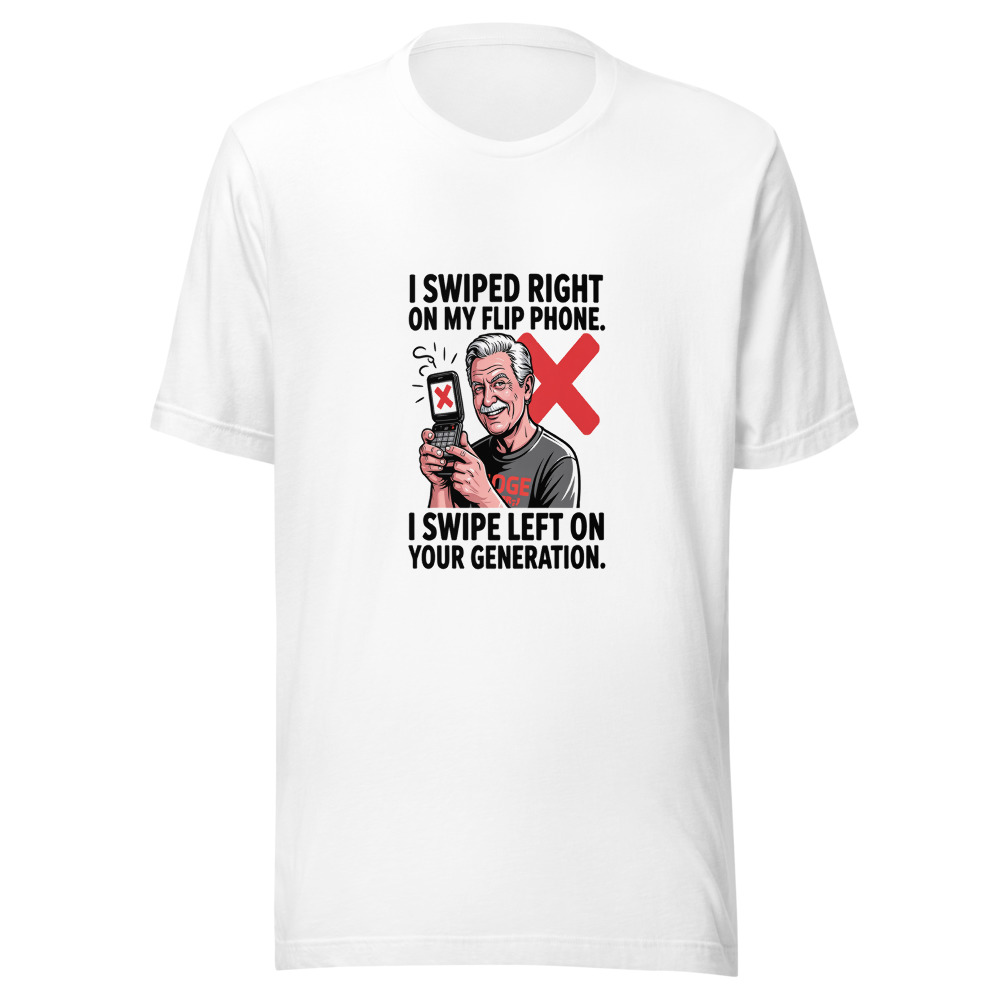 I Swiped Right on My Flip Phone. I Swipe Left on Your Generation. - tshirt
