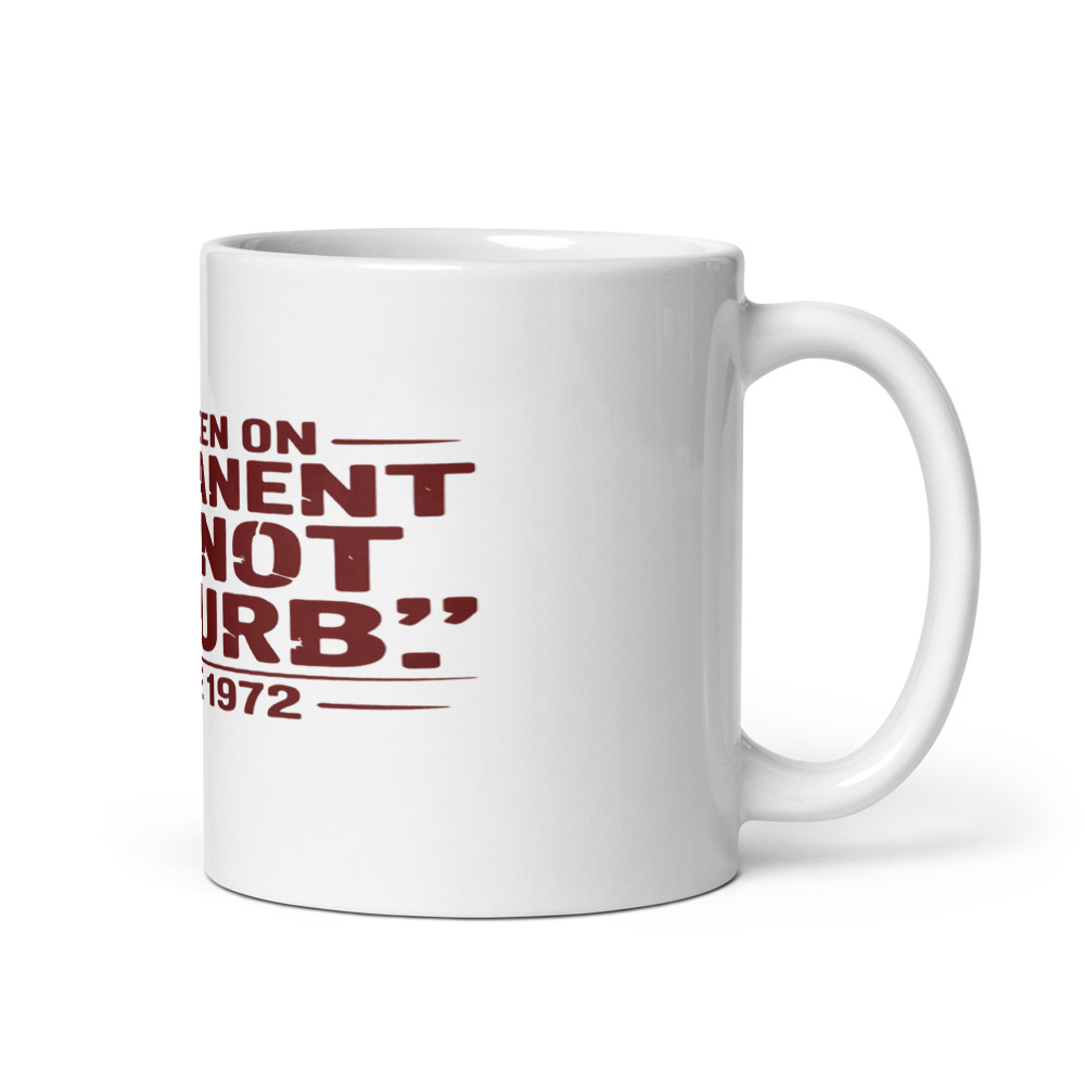 I’VE BEEN ON PERMANENT ‘DO NOT DISTURB’ SINCE 1972 - mug
