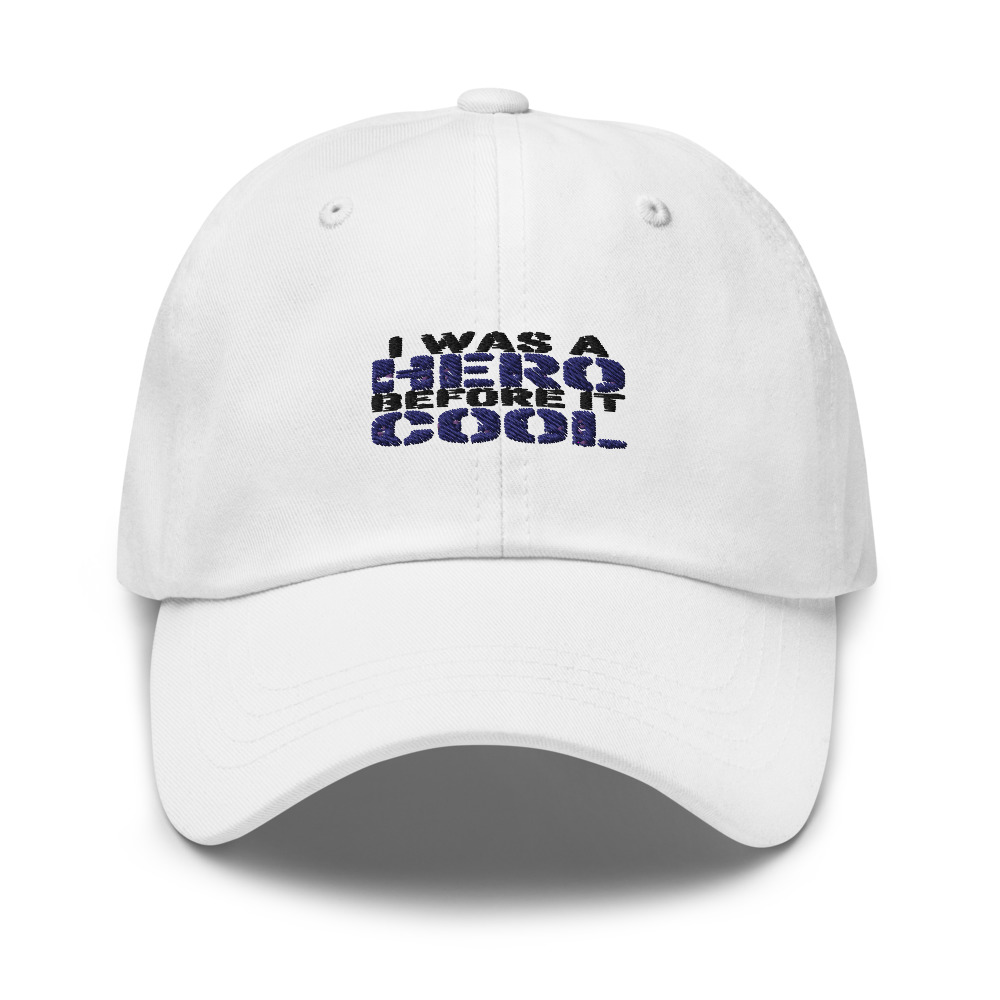 I WAS A HERO BEFORE IT WAS COOL - hat