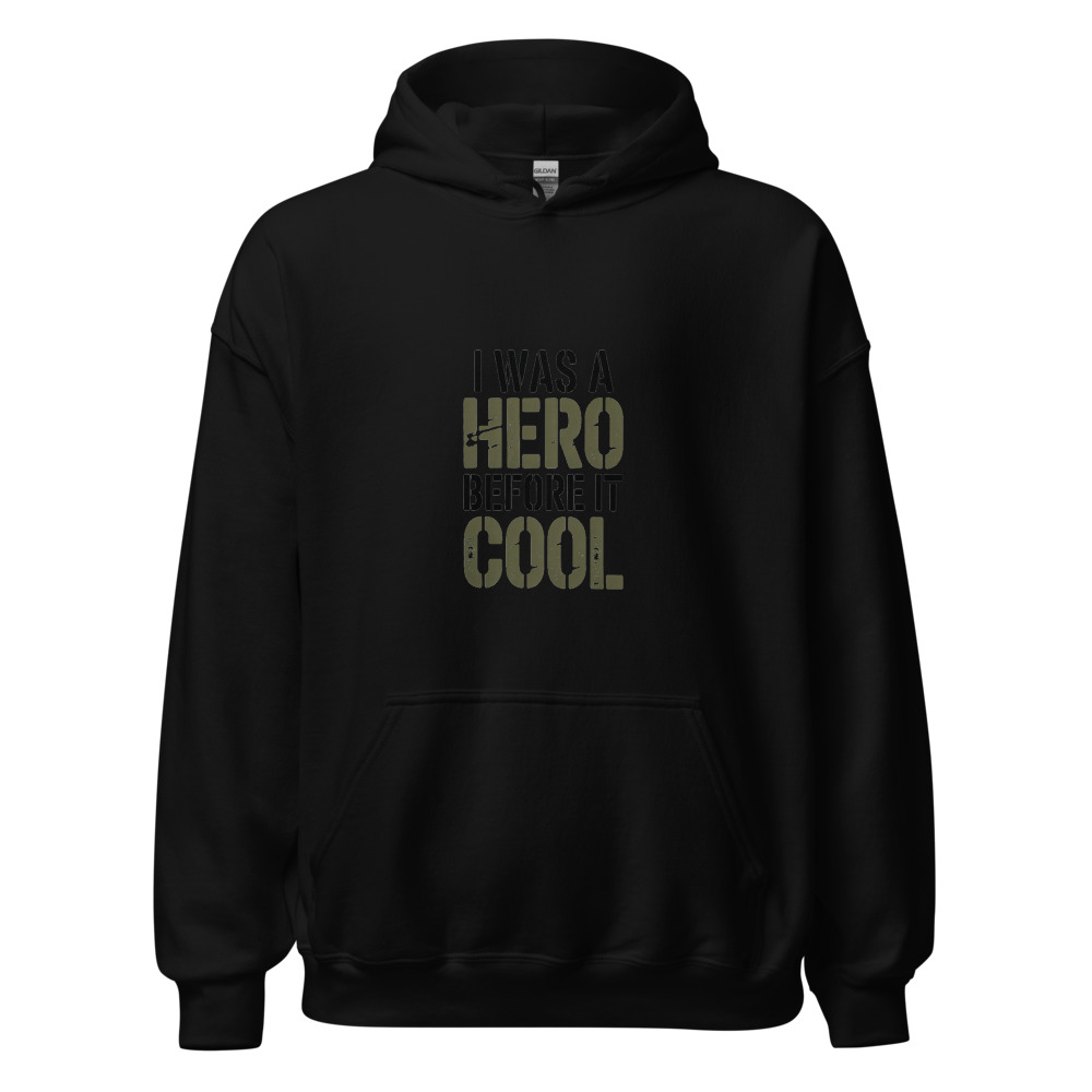 I WAS A HERO BEFORE IT WAS COOL - hoodie