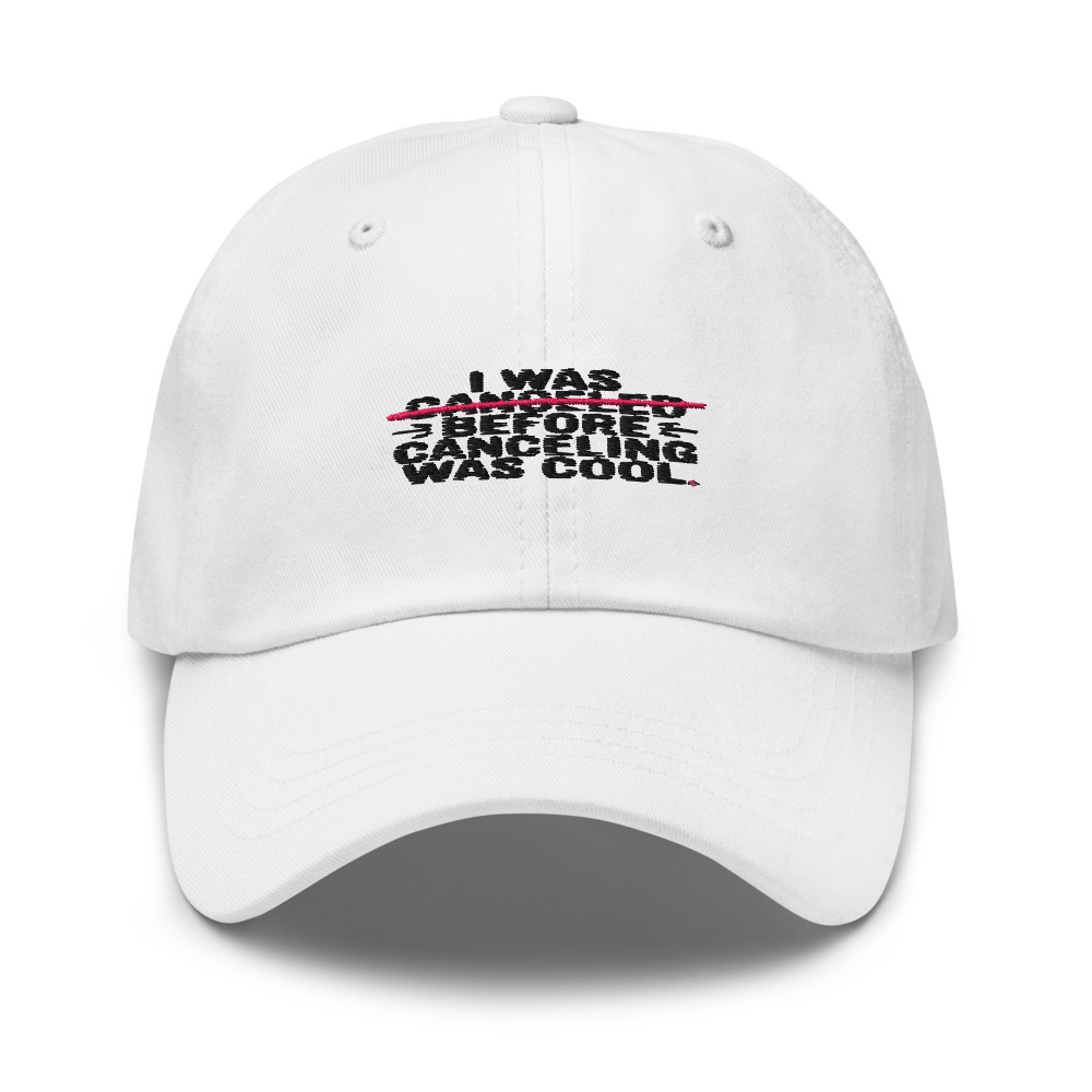 I WAS CANCELED BEFORE CANCELING WAS COOL - hat