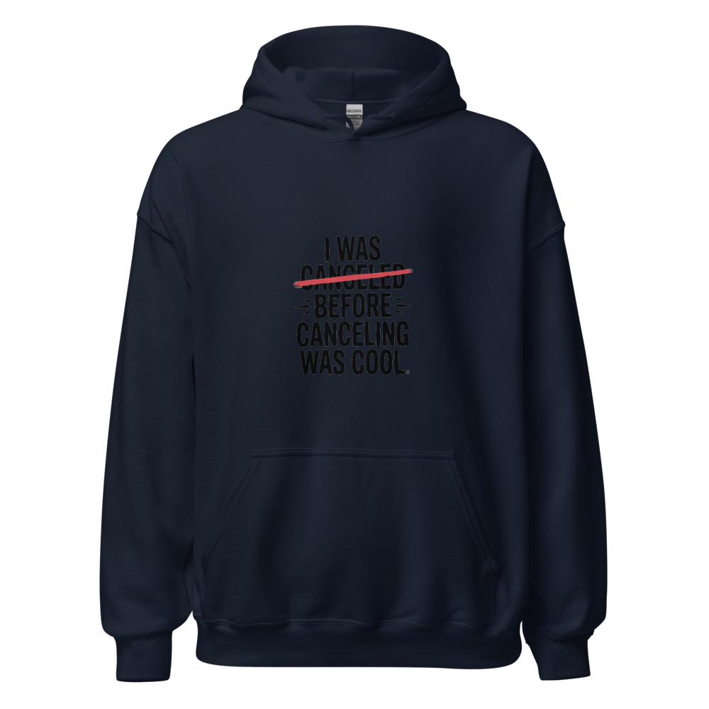 I WAS CANCELED BEFORE CANCELING WAS COOL - hoodie