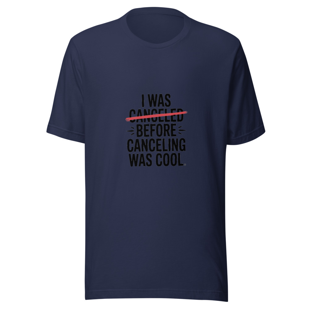 I WAS CANCELED BEFORE CANCELING WAS COOL - tshirt
