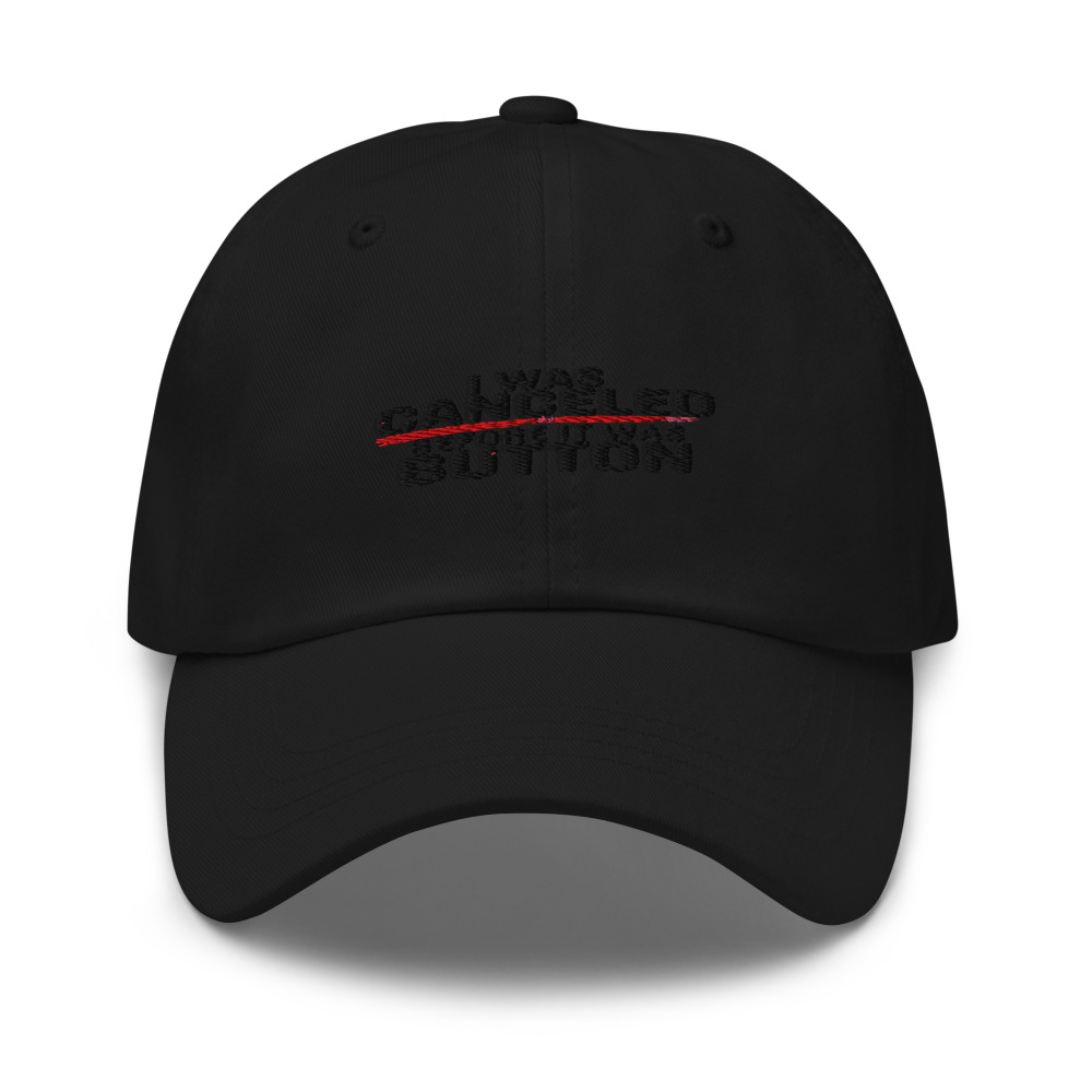 I WAS CANCELED BEFORE IT WAS A BUTTON - hat