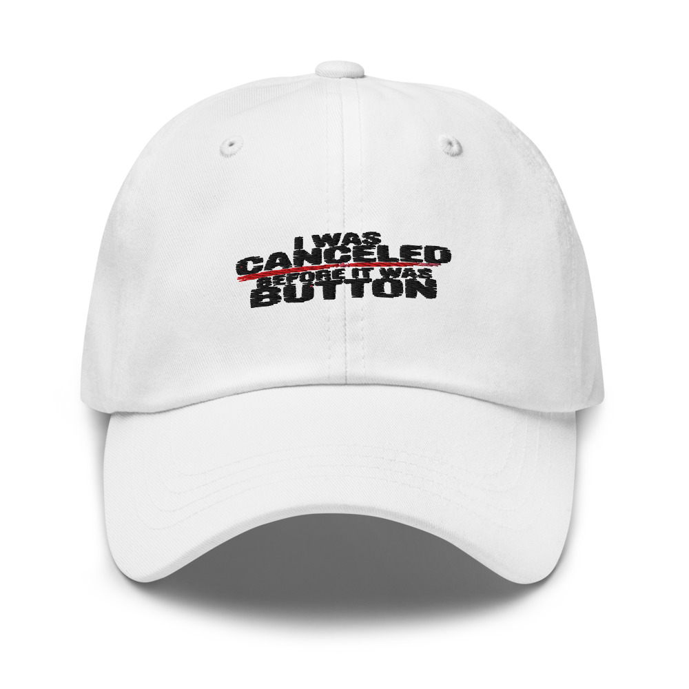 I WAS CANCELED BEFORE IT WAS A BUTTON - hat
