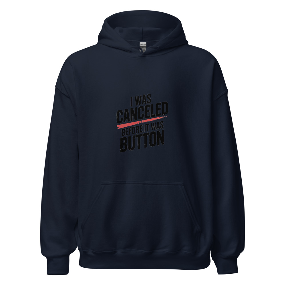 I WAS CANCELED BEFORE IT WAS A BUTTON - hoodie