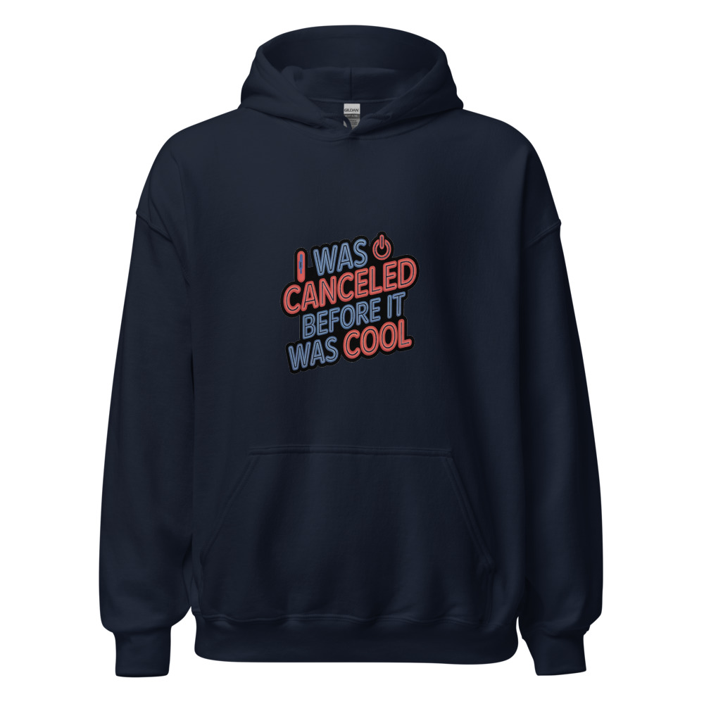 I WAS CANCELED BEFORE IT WAS COOL - hoodie