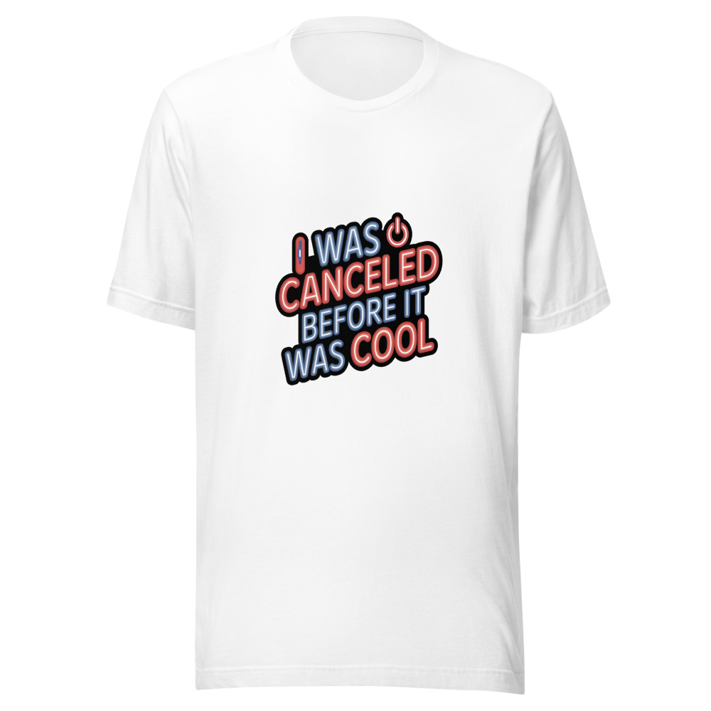 I WAS CANCELED BEFORE IT WAS COOL - tshirt