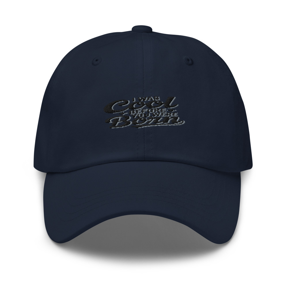 I WAS COOL BEFORE YOU WERE BORN - hat
