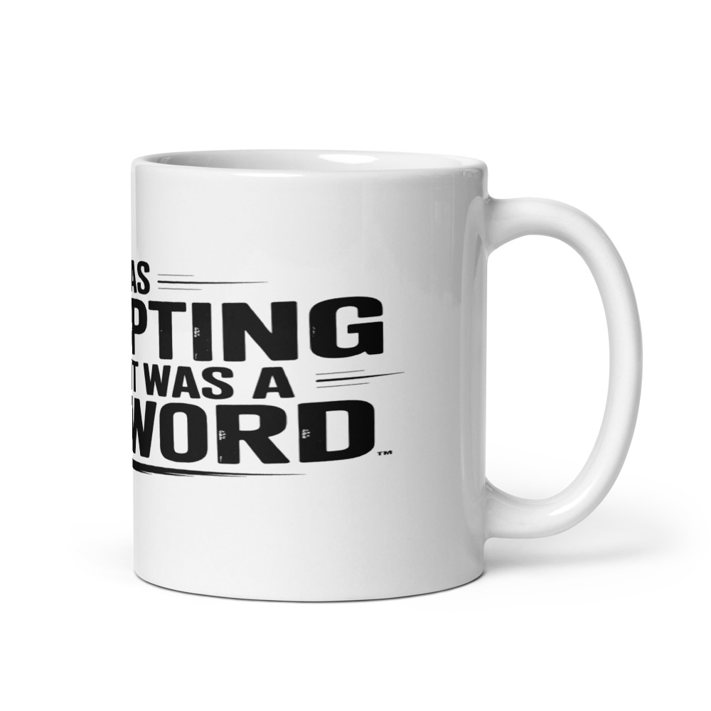 I WAS DISRUPTING BEFORE IT WAS A BUZZWORD - mug