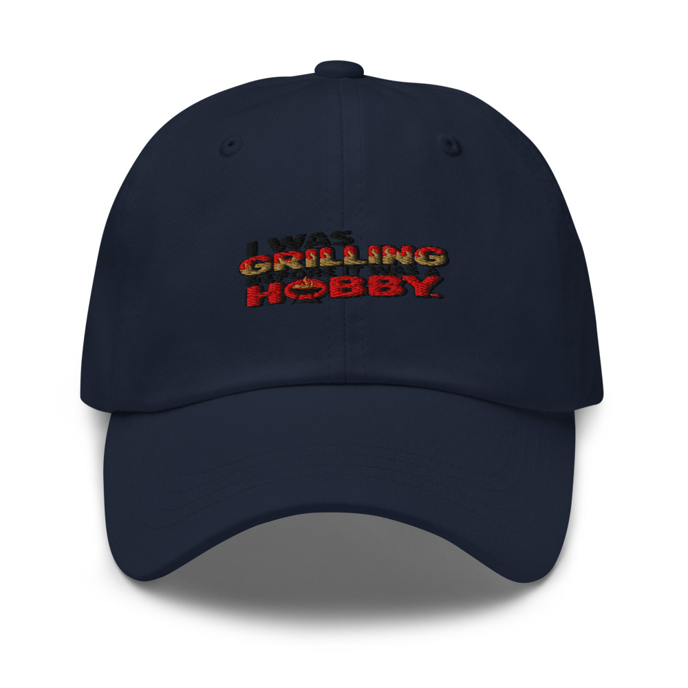 I Was Grilling Before It Was a Hobby - hat