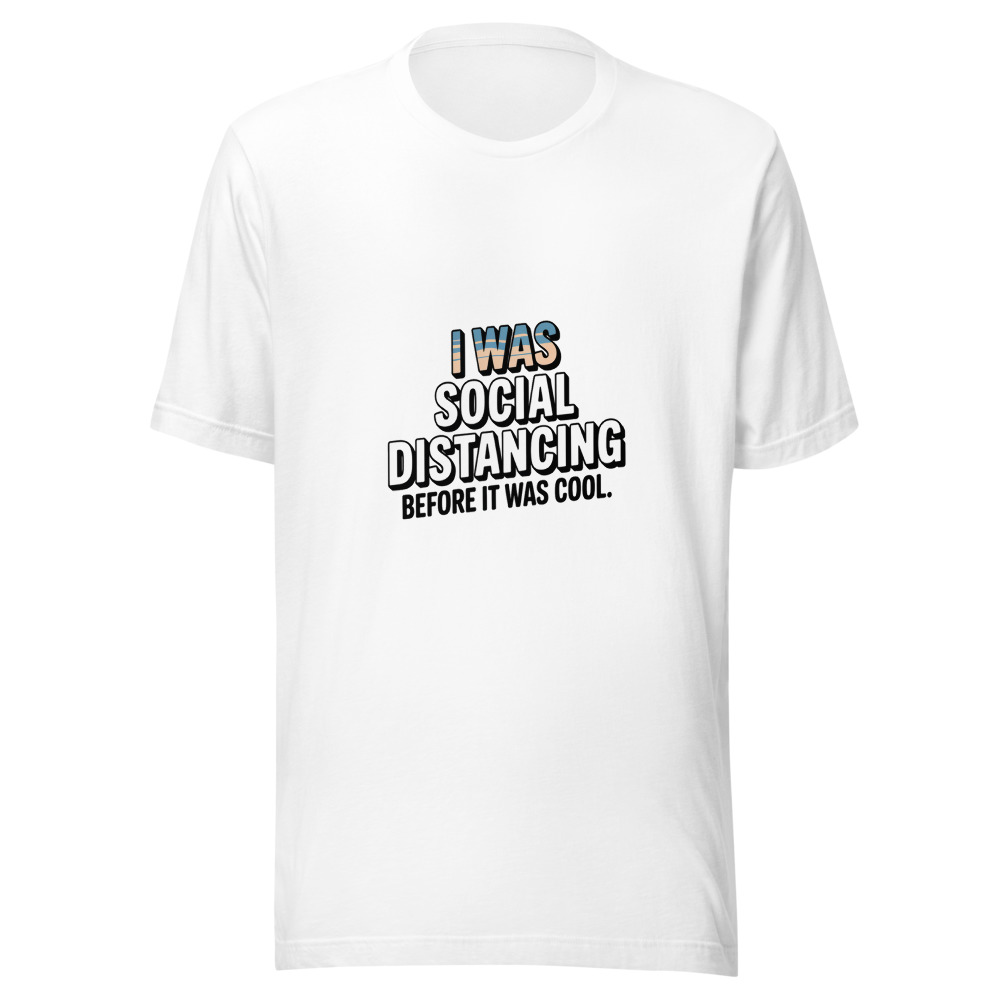 I WAS SOCIAL DISTANCING BEFORE IT WAS COOL - tshirt