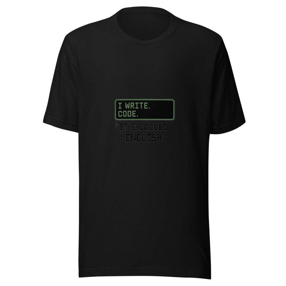 I Write Code. It's Called 'English.' - tshirt