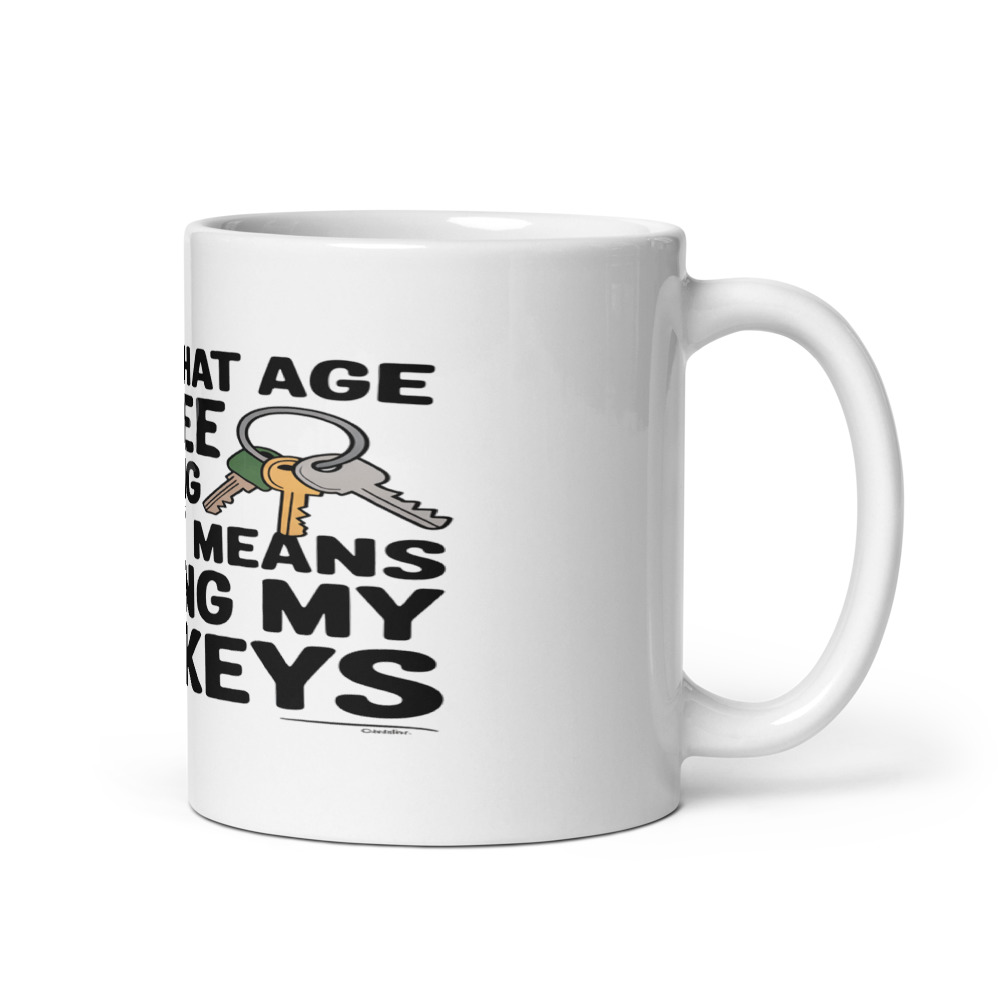 I'M AT THAT AGE WHERE 'GETTING LUCKY' MEANS FINDING MY CAR KEYS - mug