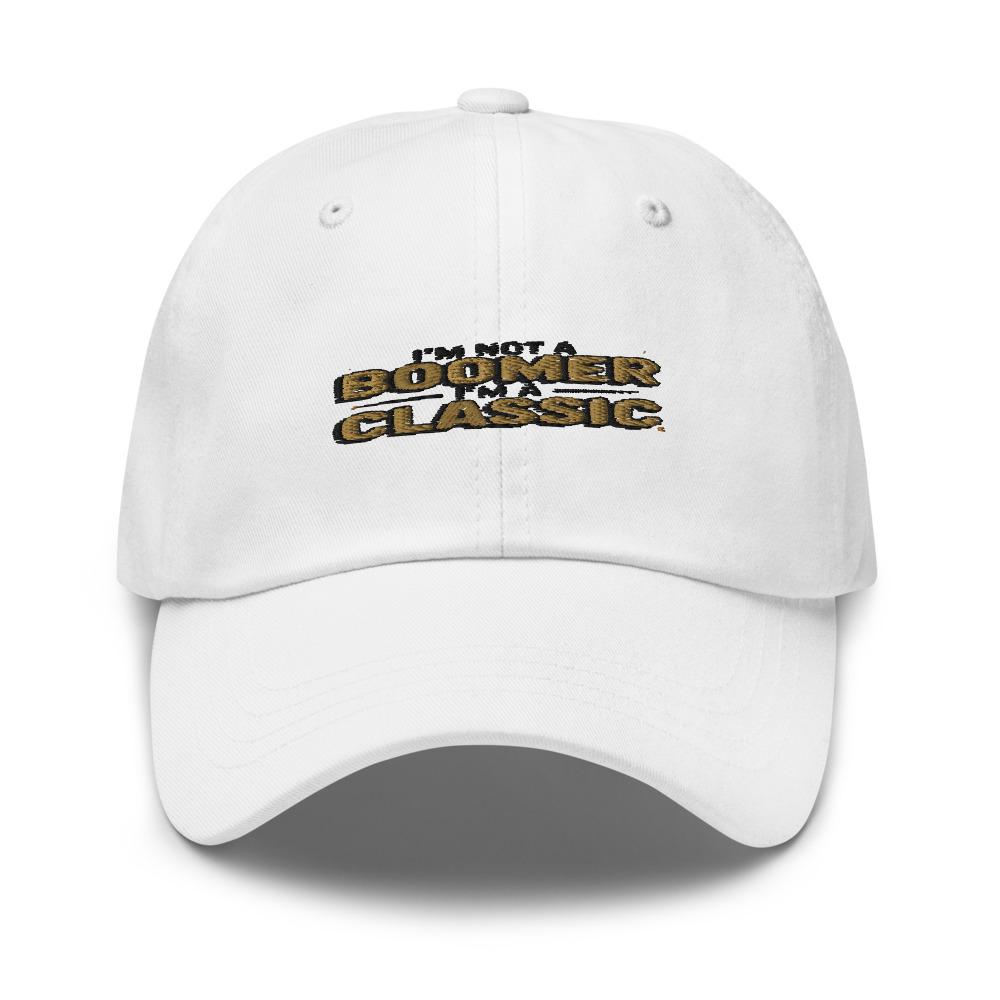 I'm Not a Boomer, I'm a Classic - hat
