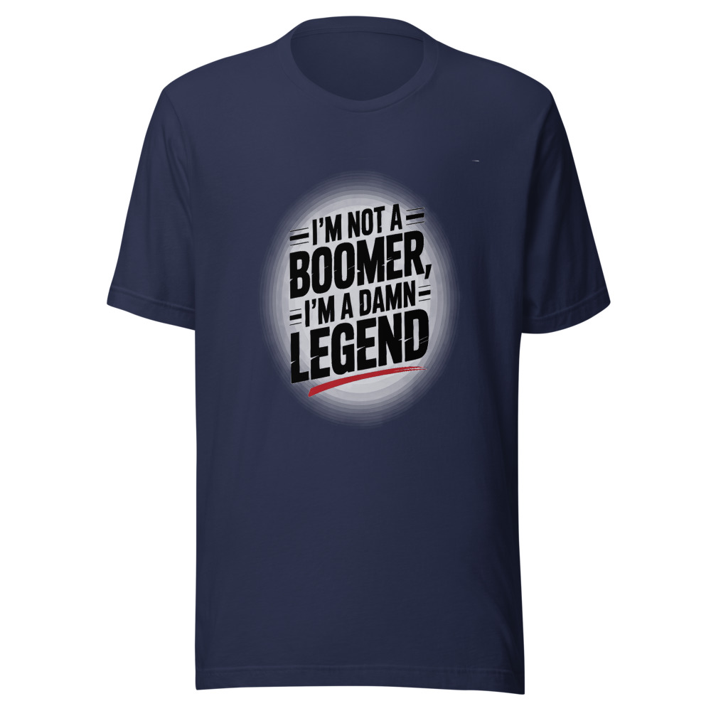 I'm Not a Boomer, I'm a Damn Legend - tshirt