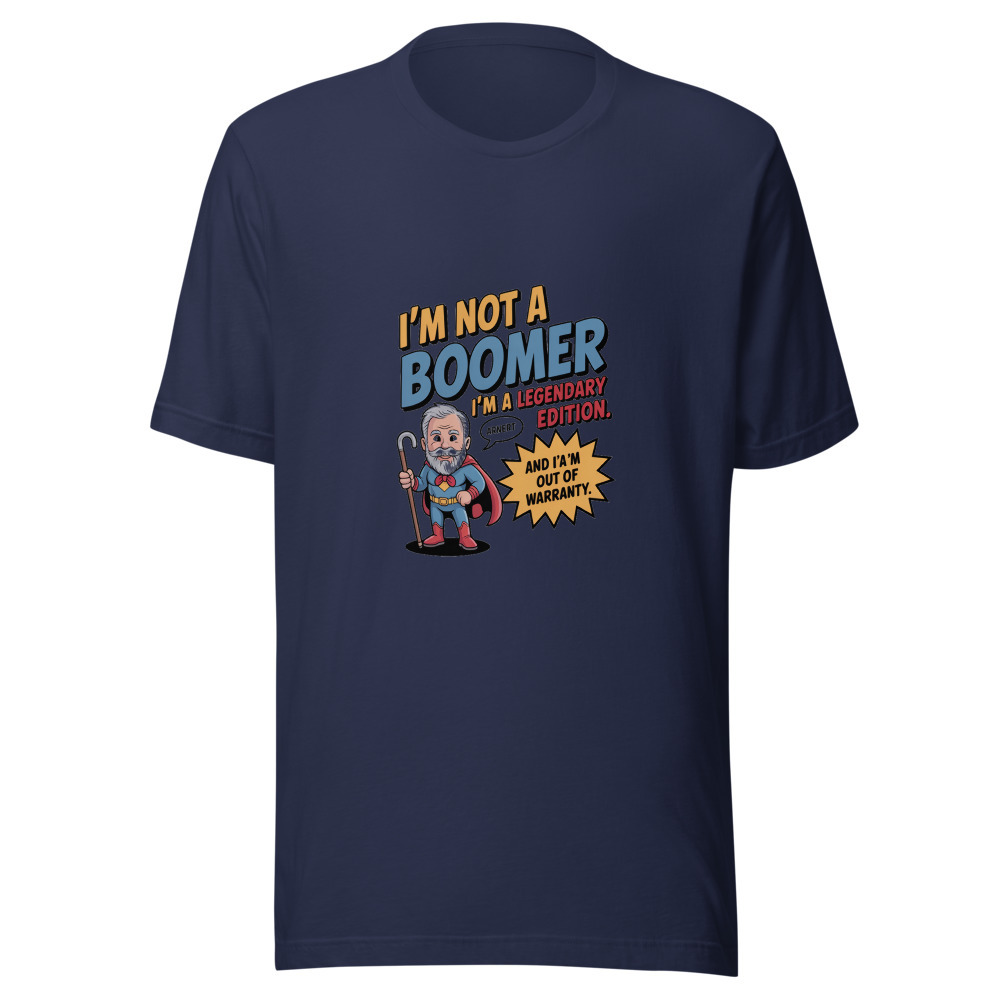 I'm Not a Boomer. I'm a Legendary Edition. And I'm Out of Warranty. - tshirt