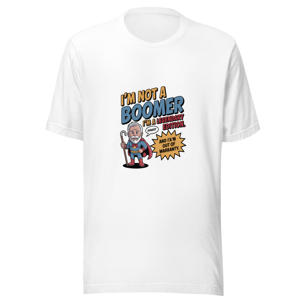 I'm Not a Boomer. I'm a Legendary Edition. And I'm Out of Warranty. - tshirt