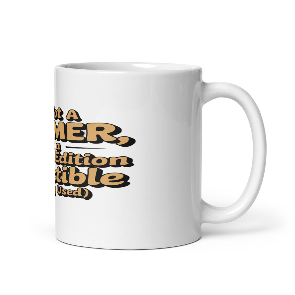I'm Not a Boomer, I'm a Limited Edition Collectible (Slightly Used) - mug