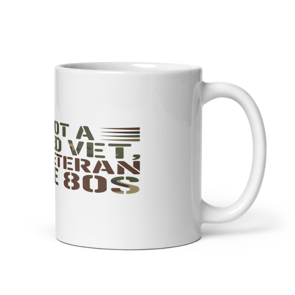 I'M NOT A RETIRED VET, I'M A VETERAN OF THE 80s - mug