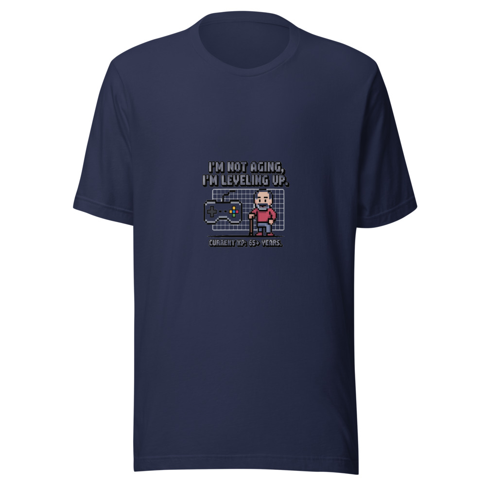 I'm Not Aging, I'm Leveling Up. Current XP: 65+ Years. - tshirt