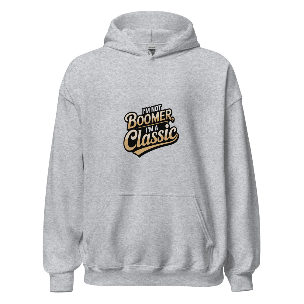 I'm Not Boomer, I'm a Classic - hoodie