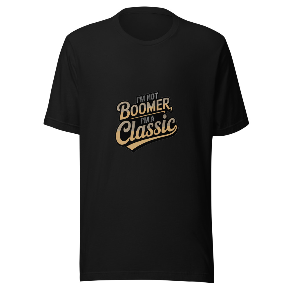 I'm Not Boomer, I'm a Classic - tshirt