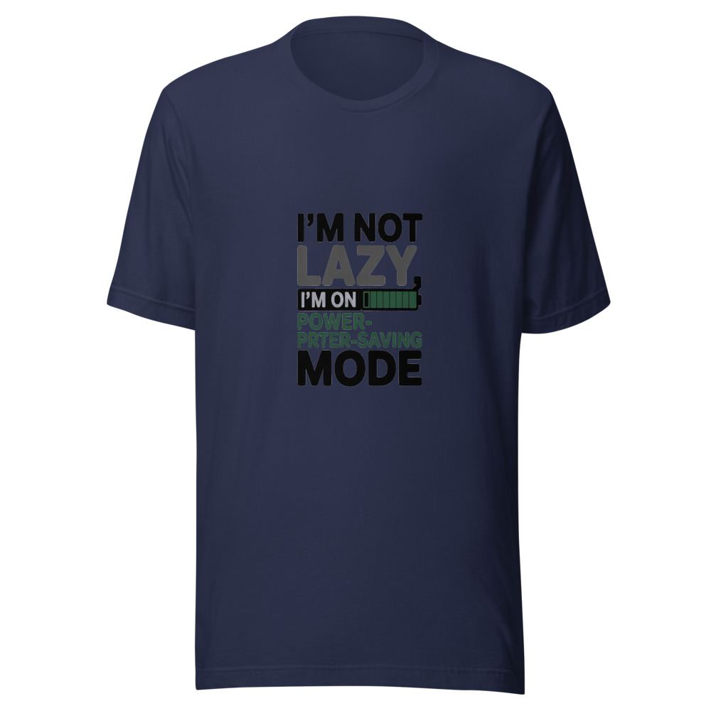 I'M NOT LAZY, I'M ON POWER-SAVING MODE - tshirt