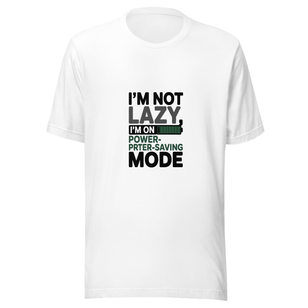I'M NOT LAZY, I'M ON POWER-SAVING MODE - tshirt