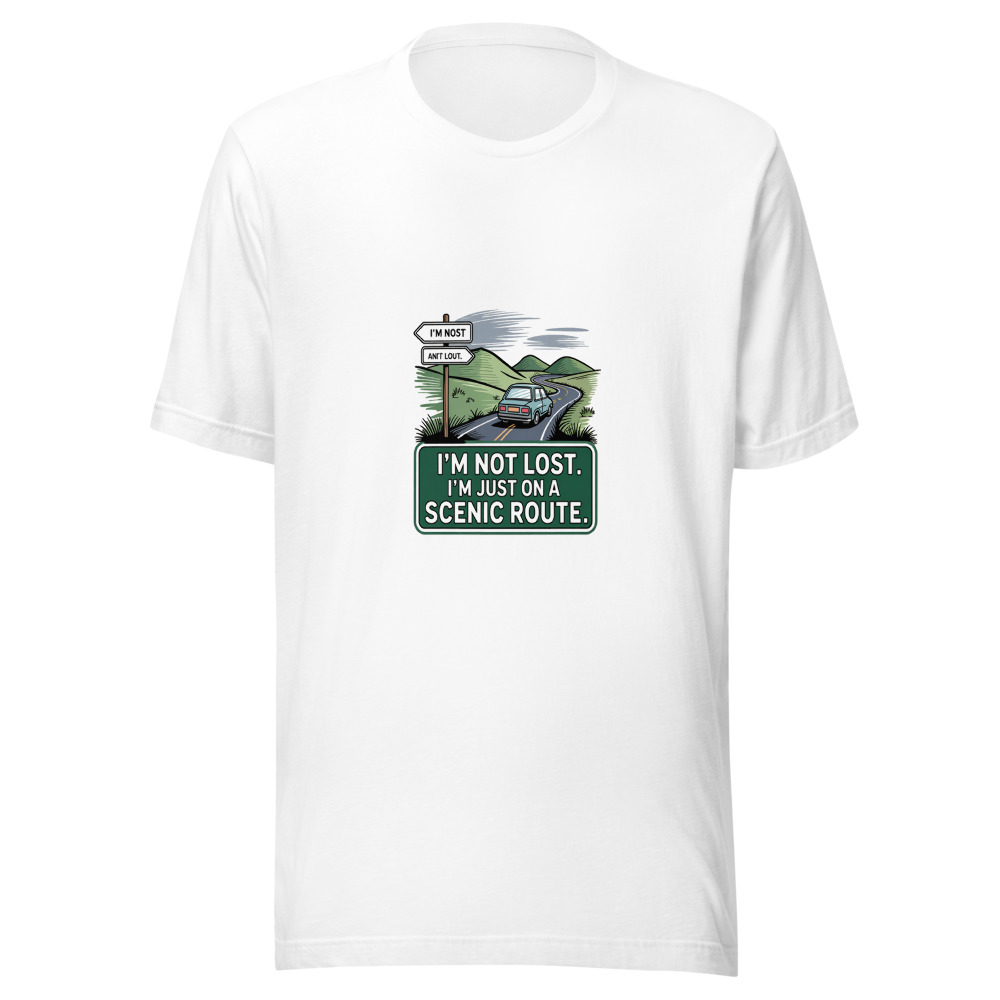 I'm Not Lost. I'm Just on a Scenic Route. - tshirt