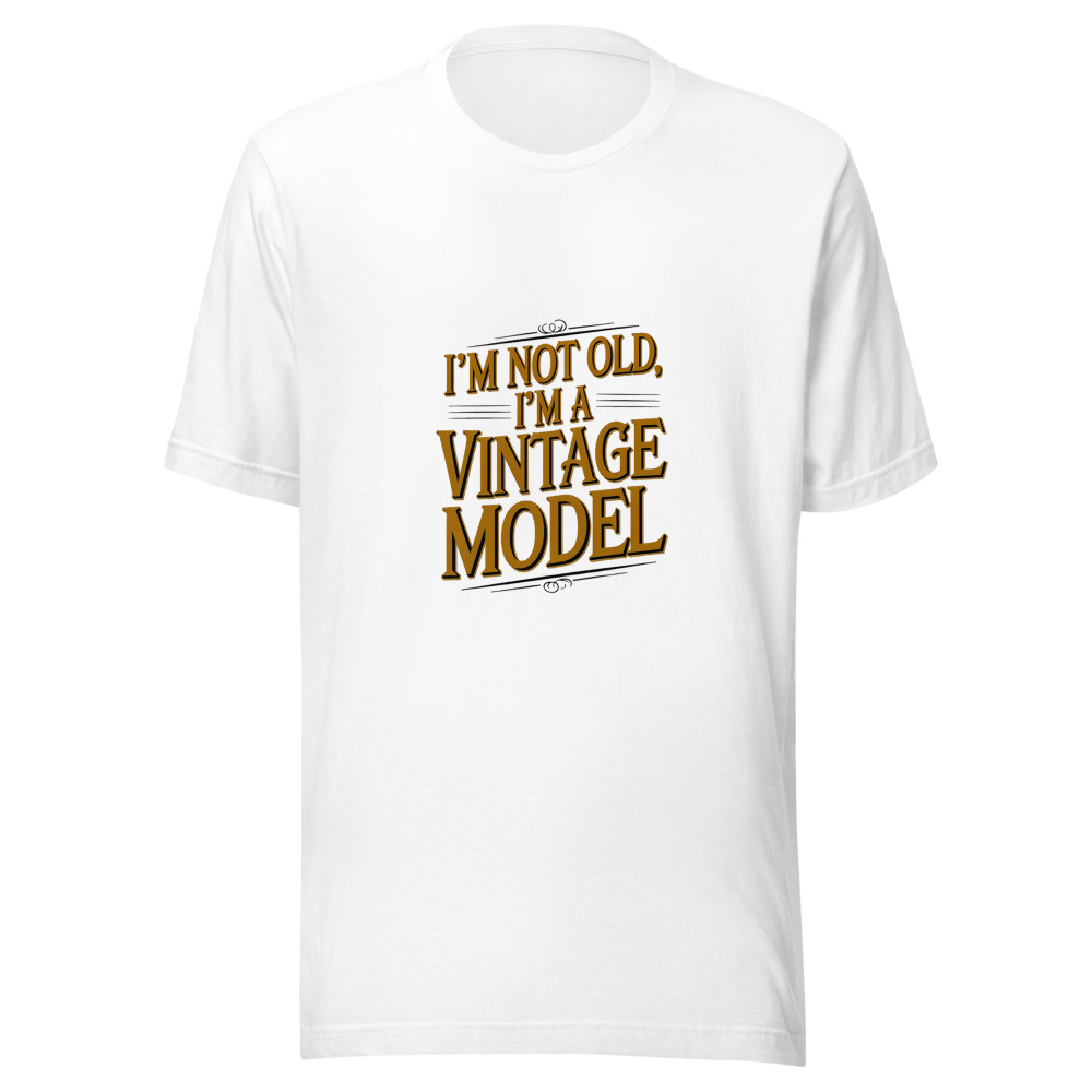 I'm Not Old, I'm a Vintage Model - tshirt