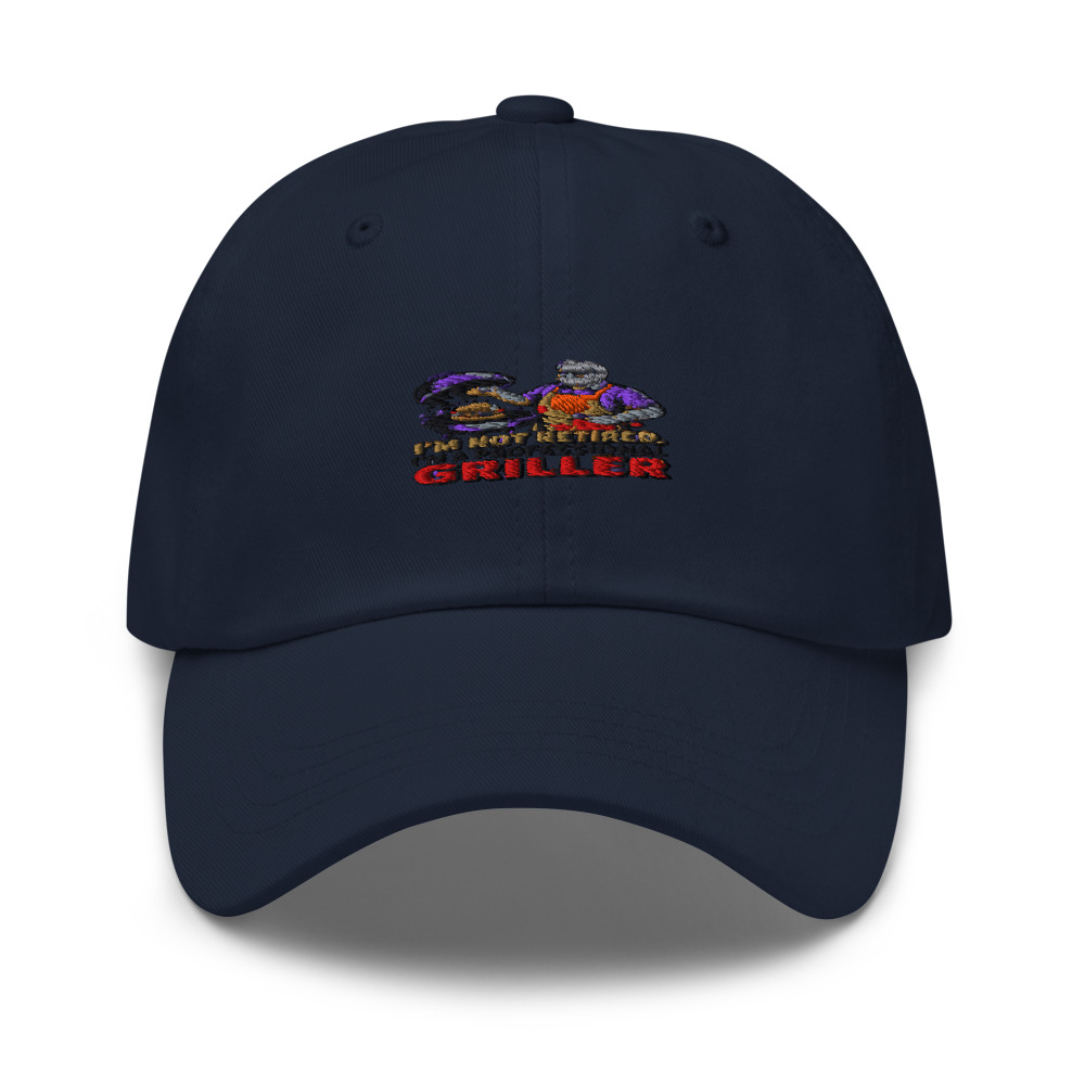 I'M NOT RETIRED, I'M A PROFESSIONAL GRILLER - hat