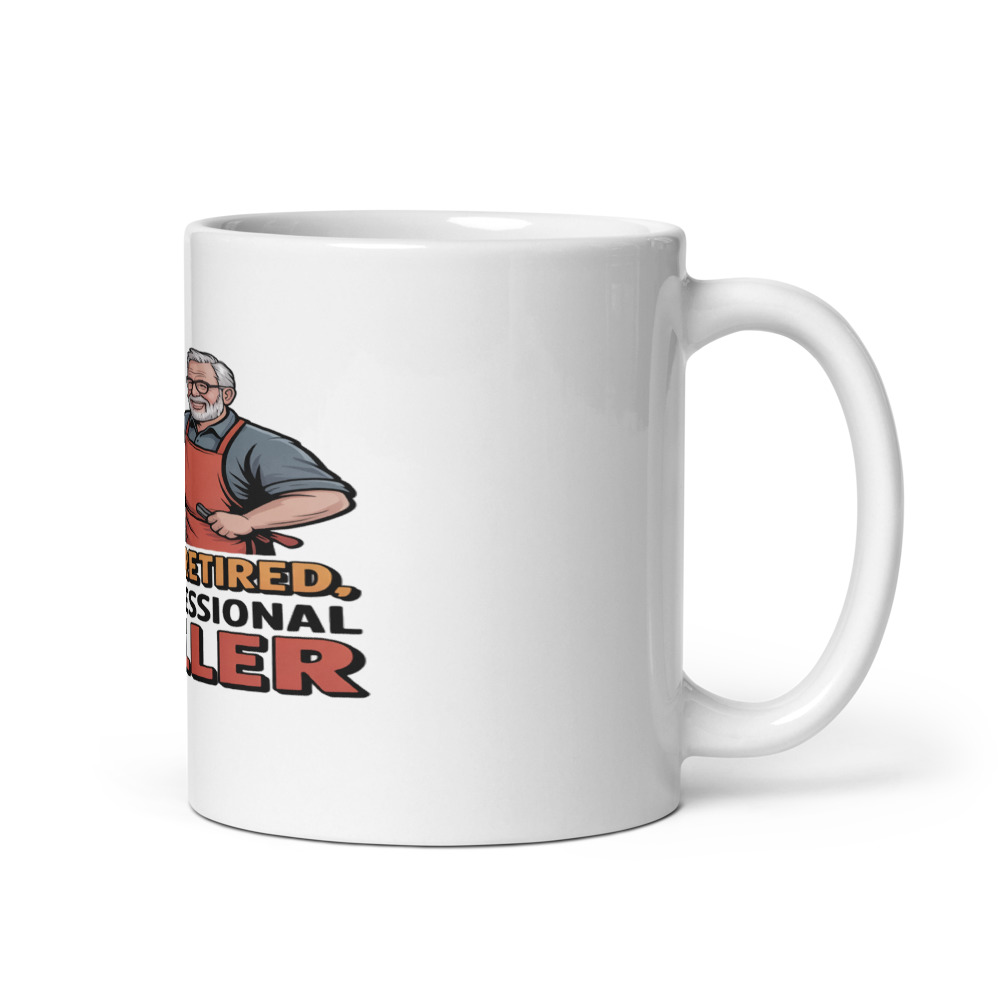 I'M NOT RETIRED, I'M A PROFESSIONAL GRILLER - mug
