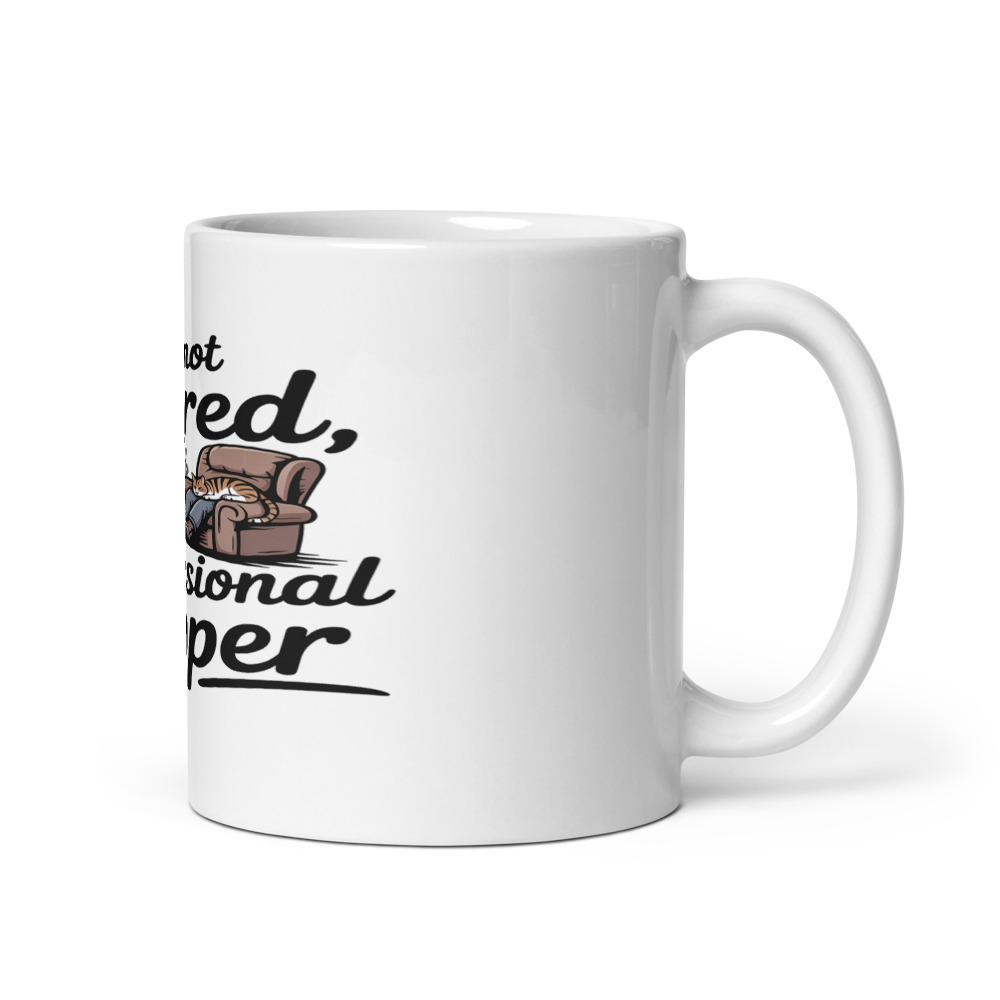 I'M NOT RETIRED, I'M A PROFESSIONAL NAPPER - mug