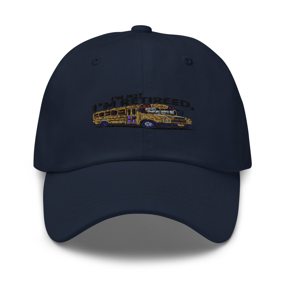 I'M NOT RETIRED, I'M ON A PERMANENT FIELD TRIP - hat