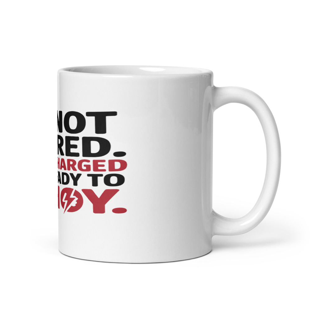 I'm Not Retired. I'm Recharged and Ready to Annoy. - mug