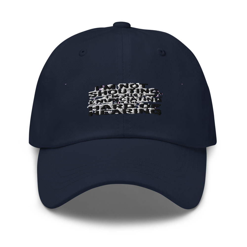 I'M NOT SHOUTING, I'M JUST ENUNCIATING FOR THE HARD OF HEARING - hat