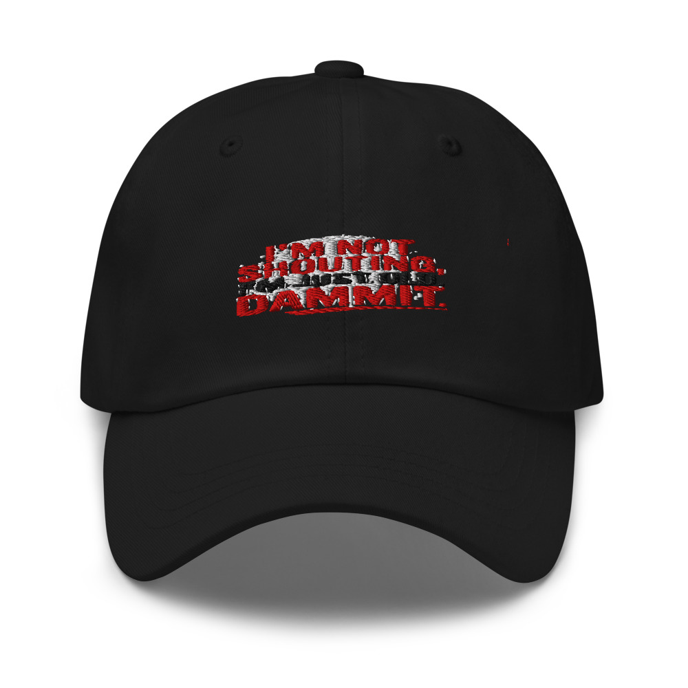I'M NOT SHOUTING, I'M JUST OLD, DAMMIT - hat