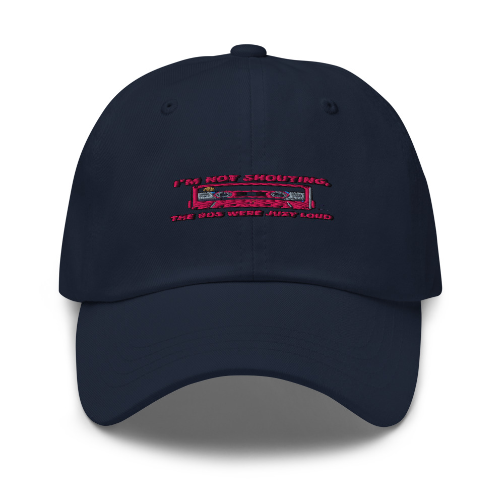 I'M NOT SHOUTING, THE 80S WERE JUST LOUD - hat