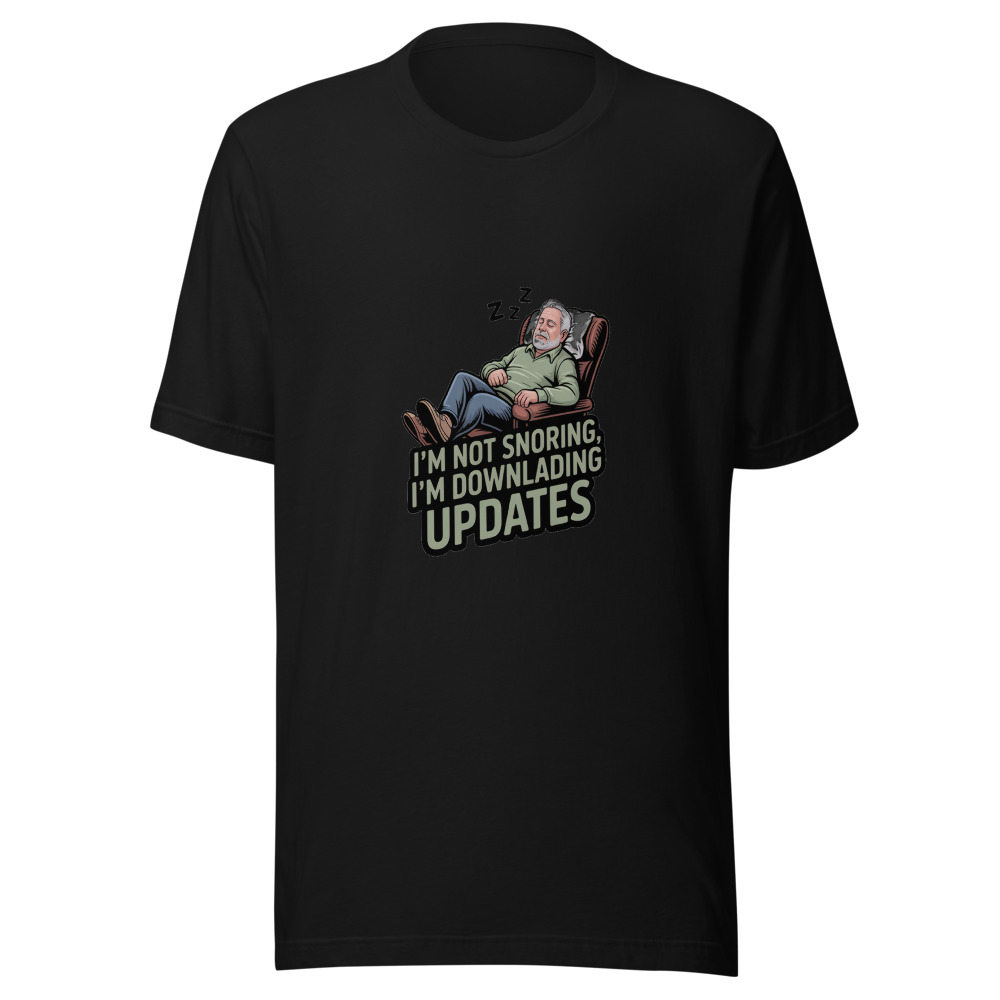 I'M NOT SNORING, I'M DOWNLOADING UPDATES - tshirt