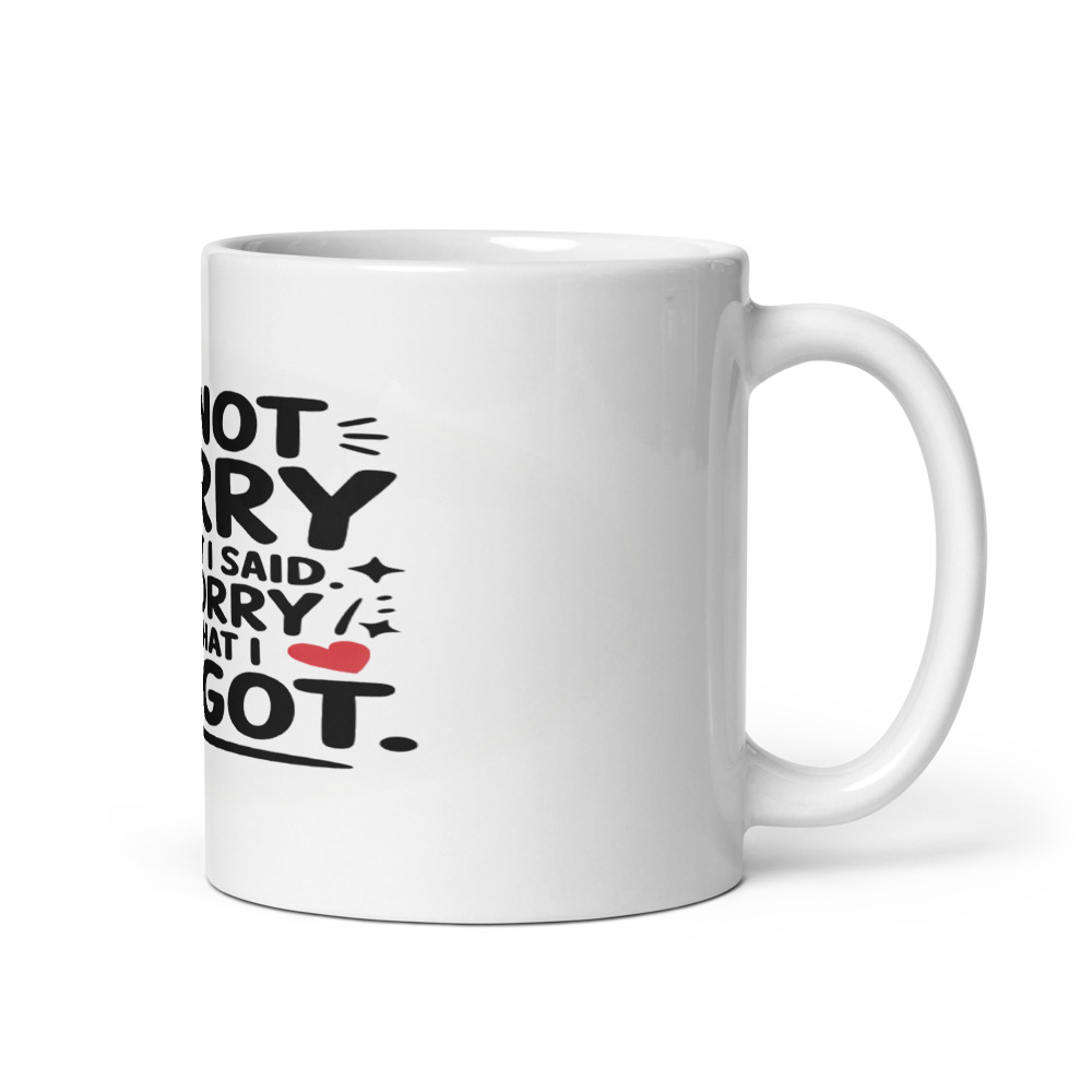 I'M NOT SORRY FOR WHAT I SAID. I'M SORRY FOR WHAT I FORGOT. - mug