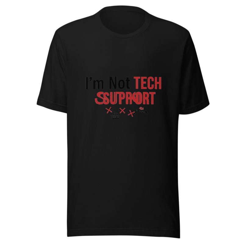 I'm Not Tech Support - tshirt