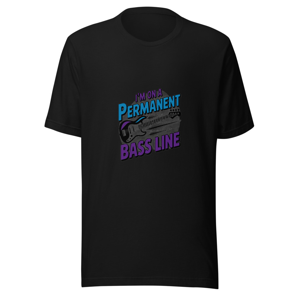 I'm on a Permanent Bass Line - tshirt