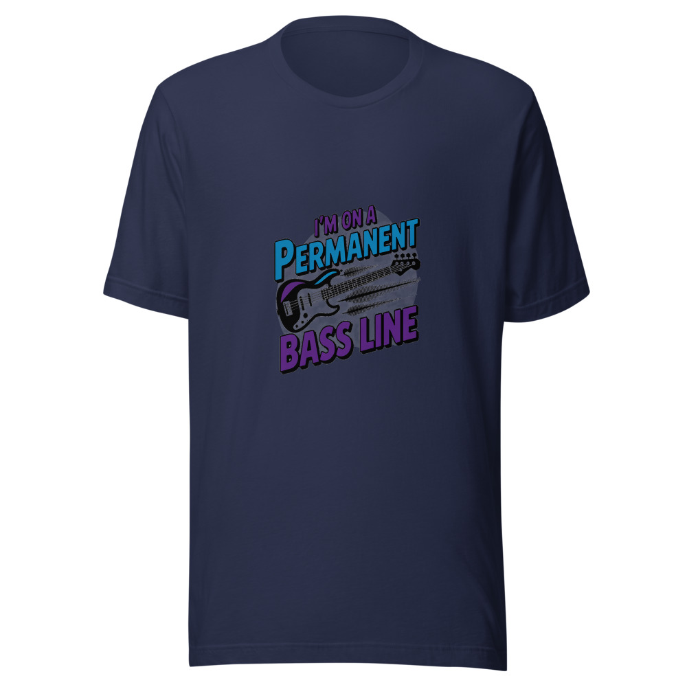 I'm on a Permanent Bass Line - tshirt
