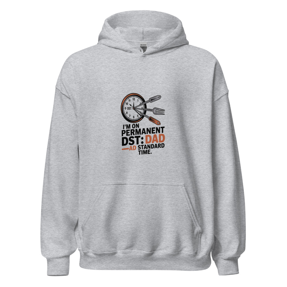 I'M ON PERMANENT DST: DAD STANDARD TIME - hoodie